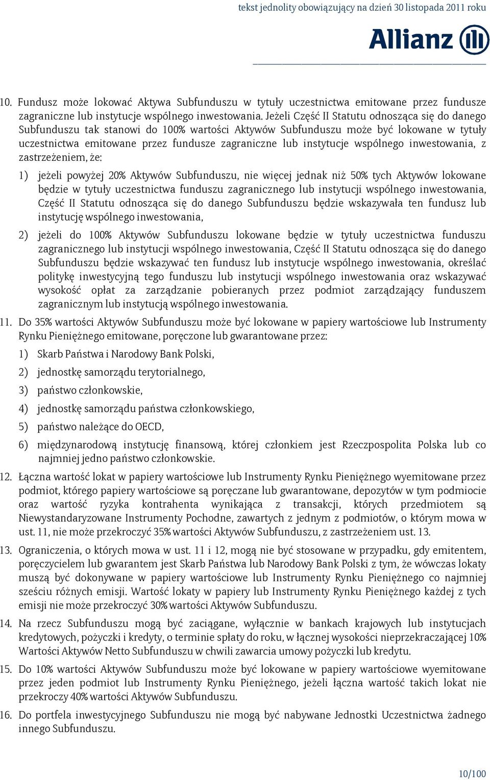 instytucje wspólnego inwestowania, z zastrzeżeniem, że: 1) jeżeli powyżej 20% Aktywów Subfunduszu, nie więcej jednak niż 50% tych Aktywów lokowane będzie w tytuły uczestnictwa funduszu zagranicznego