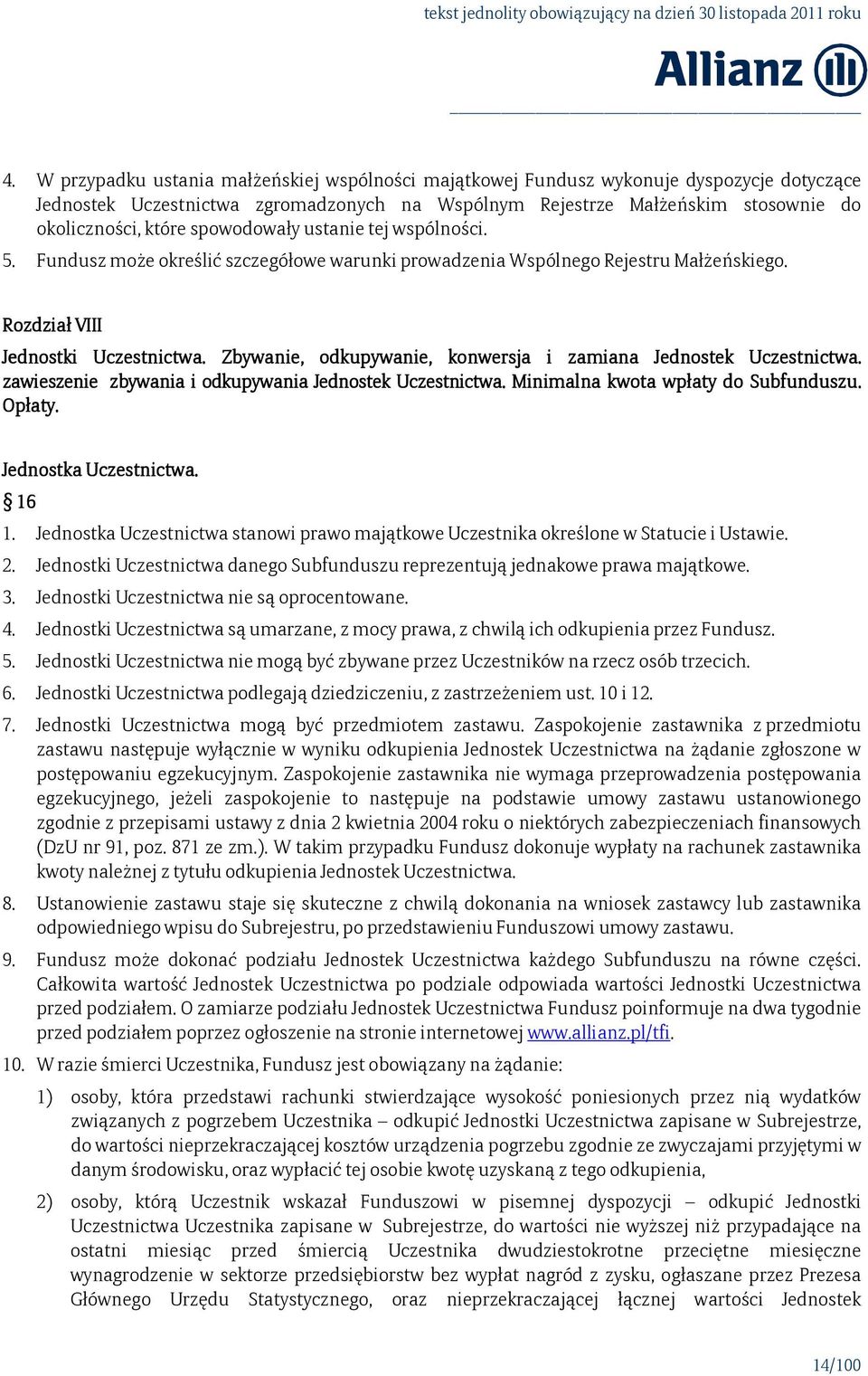 Zbywanie, odkupywanie, konwersja i zamiana Jednostek Uczestnictwa. zawieszenie zbywania i odkupywania Jednostek Uczestnictwa.. Minimalna kwota wpłaty do Subfunduszu. Opłaty. Jednostka Uczestnictwa.