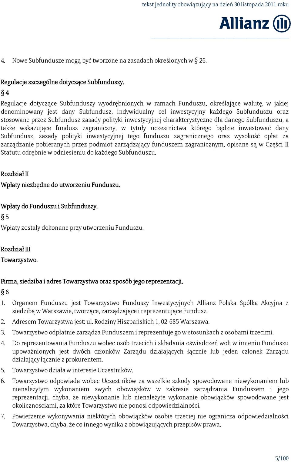 przez Subfundusz zasady polityki inwestycyjnej charakterystyczne dla danego Subfunduszu, a także wskazujące fundusz zagraniczny, w tytuły uczestnictwa którego będzie inwestować dany Subfundusz,