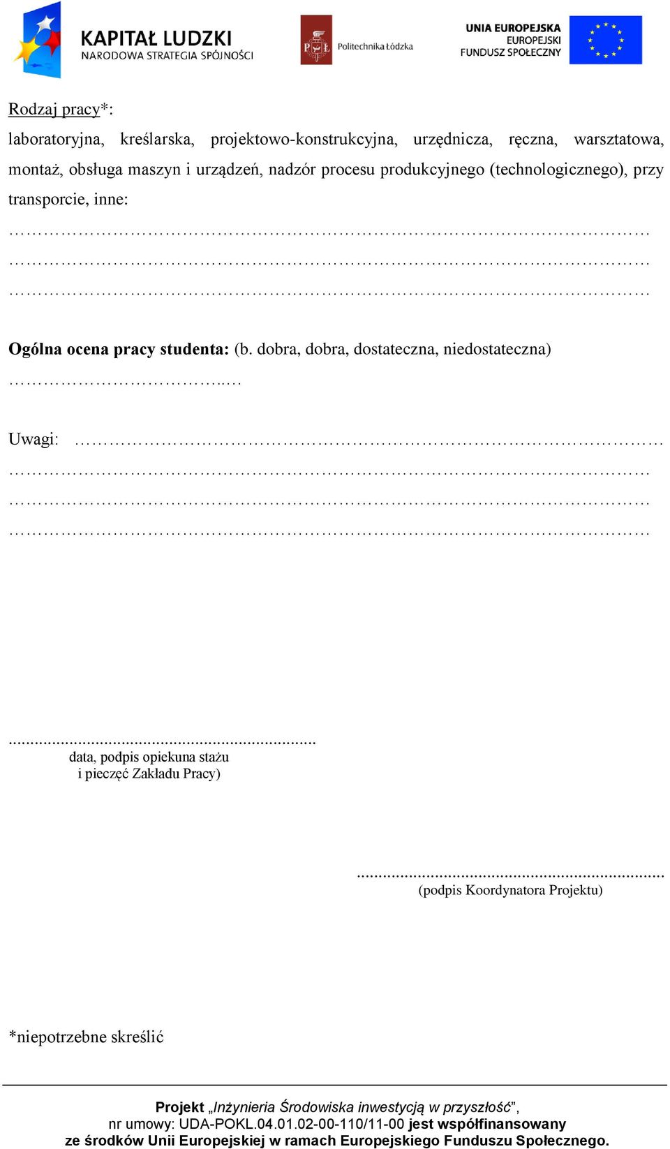 przy transporcie, inne: Ogólna ocena pracy studenta: (b. dobra, dobra, dostateczna, niedostateczna).