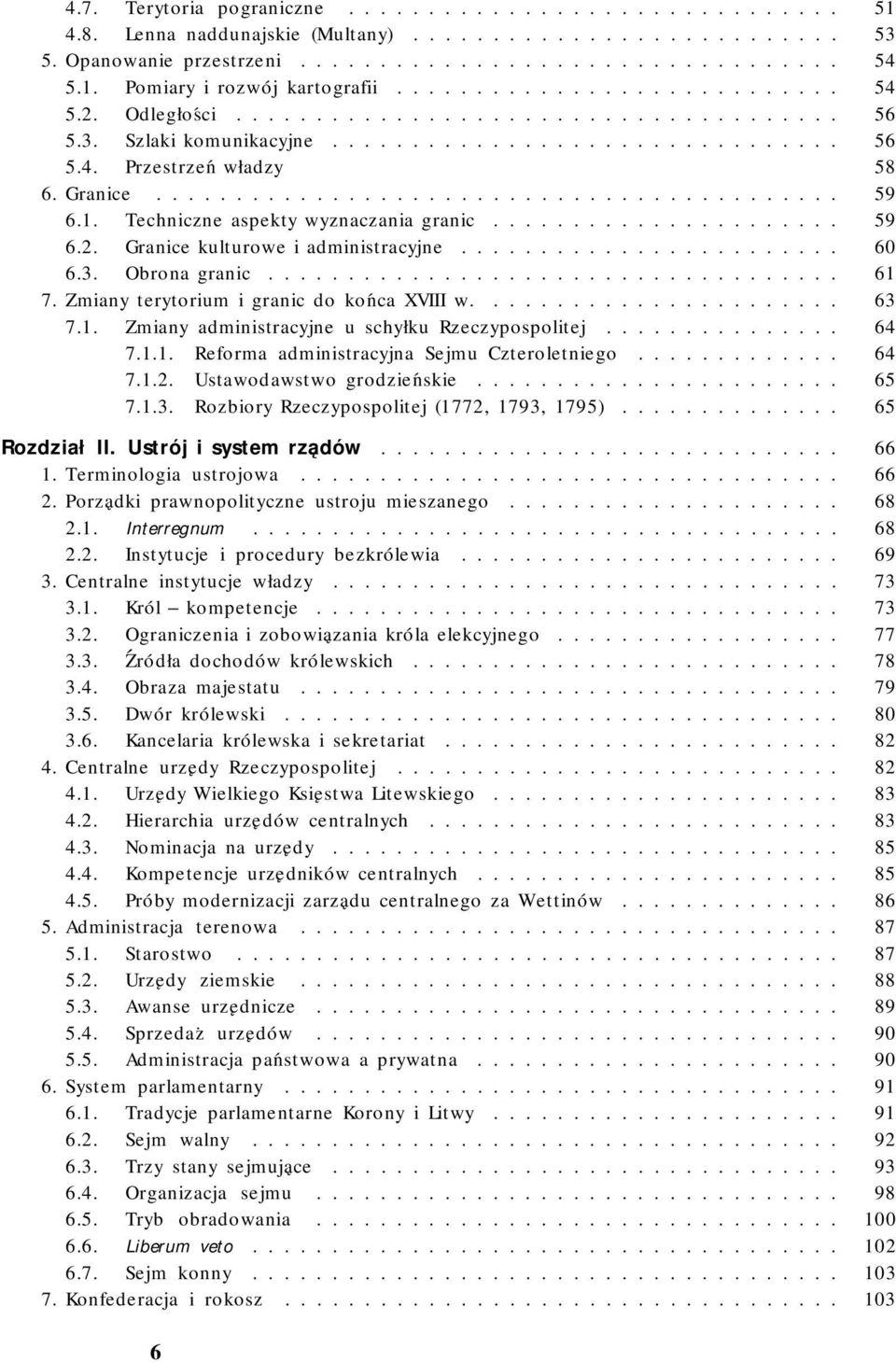 1. Techniczne aspekty wyznaczania granic...................... 59 6.2. Granice kulturowe i administracyjne........................ 60 6.3. Obrona granic.................................... 61 7.