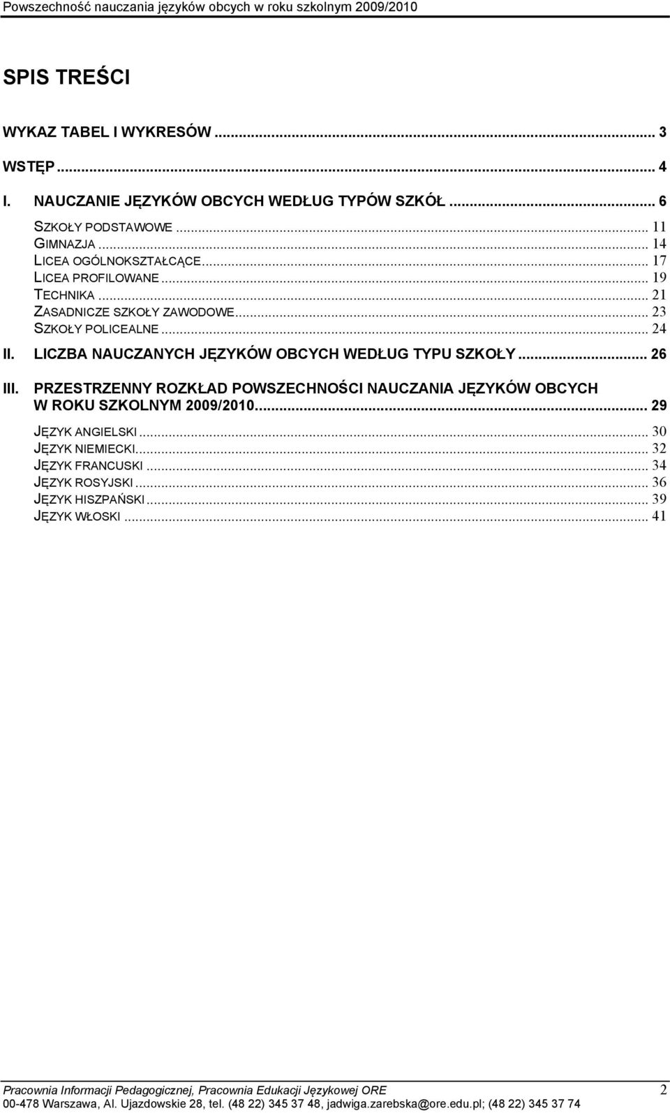 LICZBA NAUCZANYCH JĘZYKÓW OBCYCH WEDŁUG TYPU SZKOŁY... 26 III.