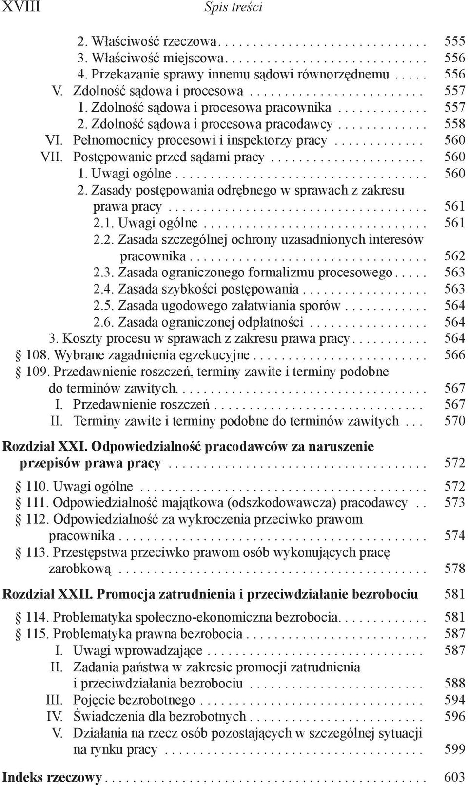 Pełnomocnicy procesowi i inspektorzy pracy............. 560 VII. Postępowanie przed sądami pracy...................... 560 1. Uwagi ogólne.................................... 560 2.