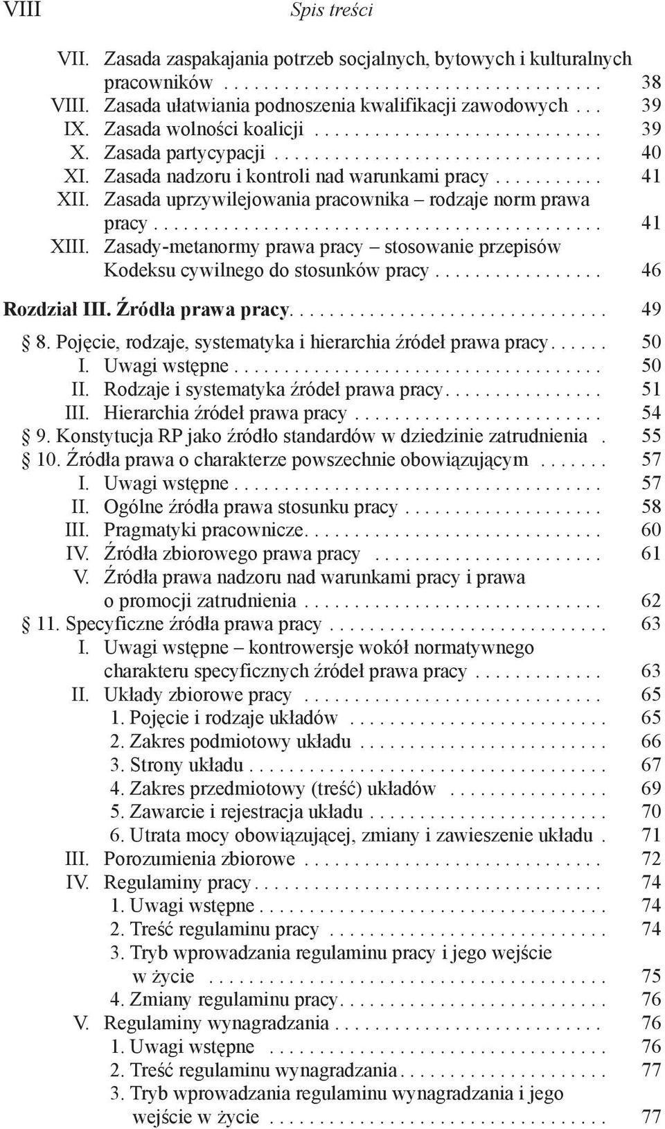 Zasada uprzywilejowania pracownika rodzaje norm prawa pracy............................................. 41 XIII.