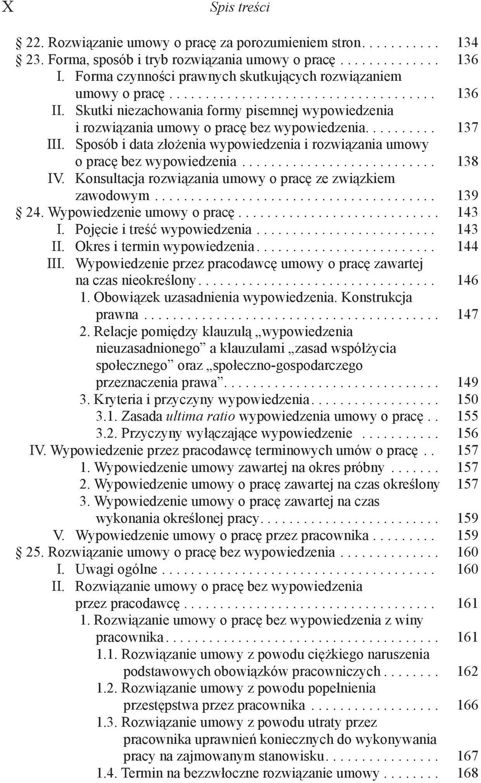 Skutki niezachowania formy pisemnej wypowiedzenia i rozwiązania umowy o pracę bez wypowiedzenia.......... 137 III. Sposób i data złożenia wypowiedzenia i rozwiązania umowy o pracę bez wypowiedzenia.