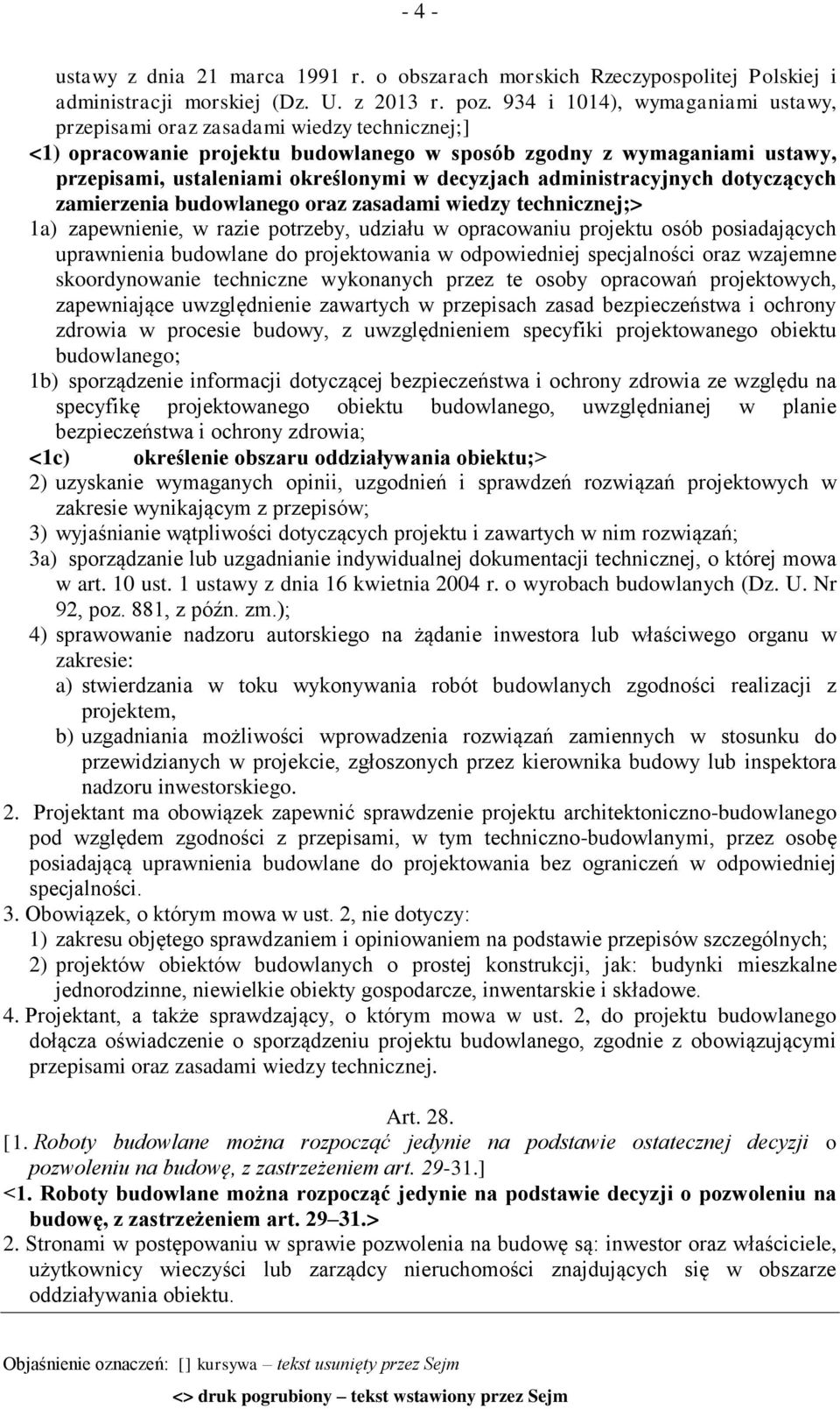 decyzjach administracyjnych dotyczących zamierzenia budowlanego oraz zasadami wiedzy technicznej;> 1a) zapewnienie, w razie potrzeby, udziału w opracowaniu projektu osób posiadających uprawnienia