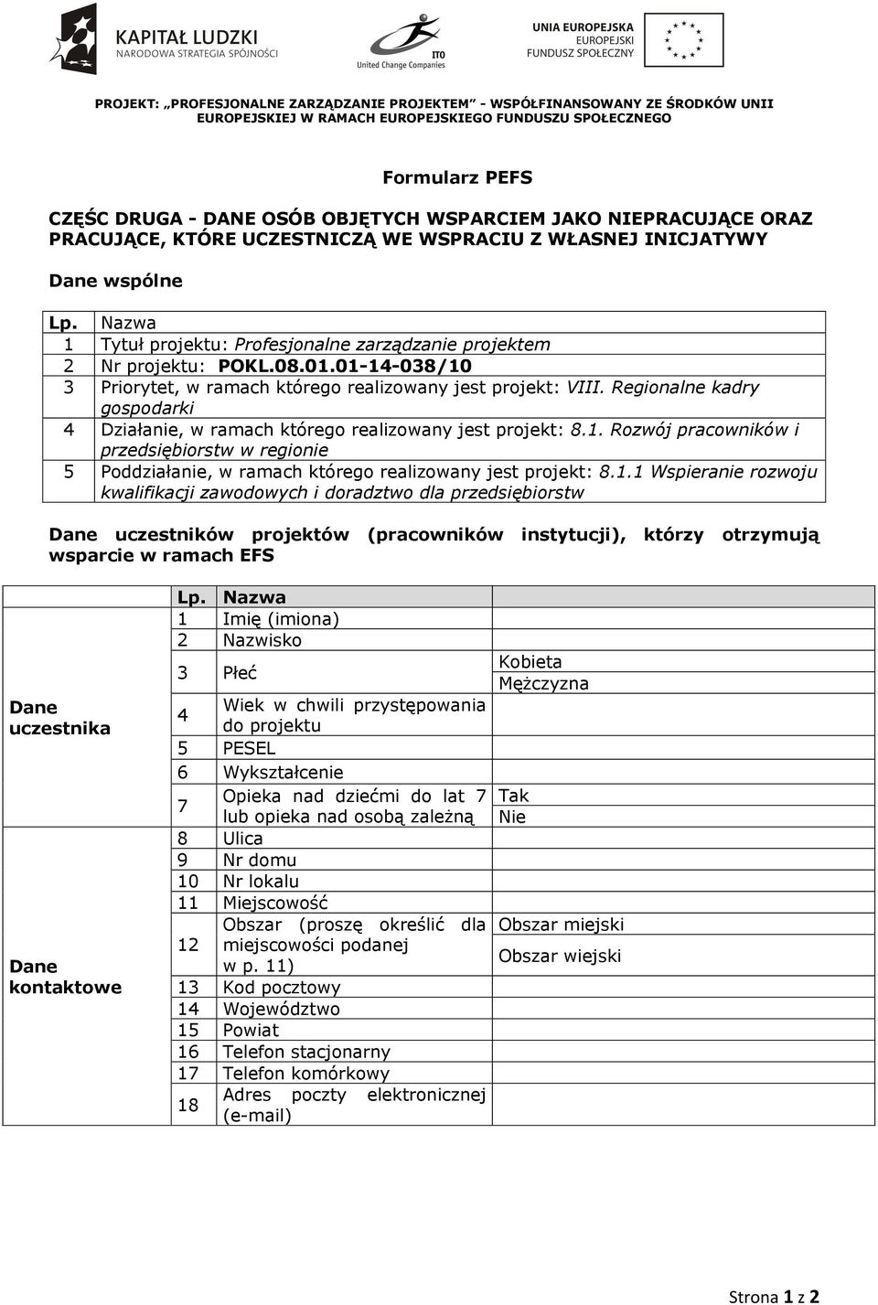 Regionalne kadry gospodarki 4 Działanie, w ramach którego realizowany jest projekt: 8.1.