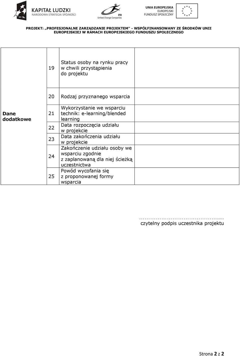 projekcie Data zakończenia udziału w projekcie Zakończenie udziału osoby we wsparciu zgodnie z zaplanowaną dla