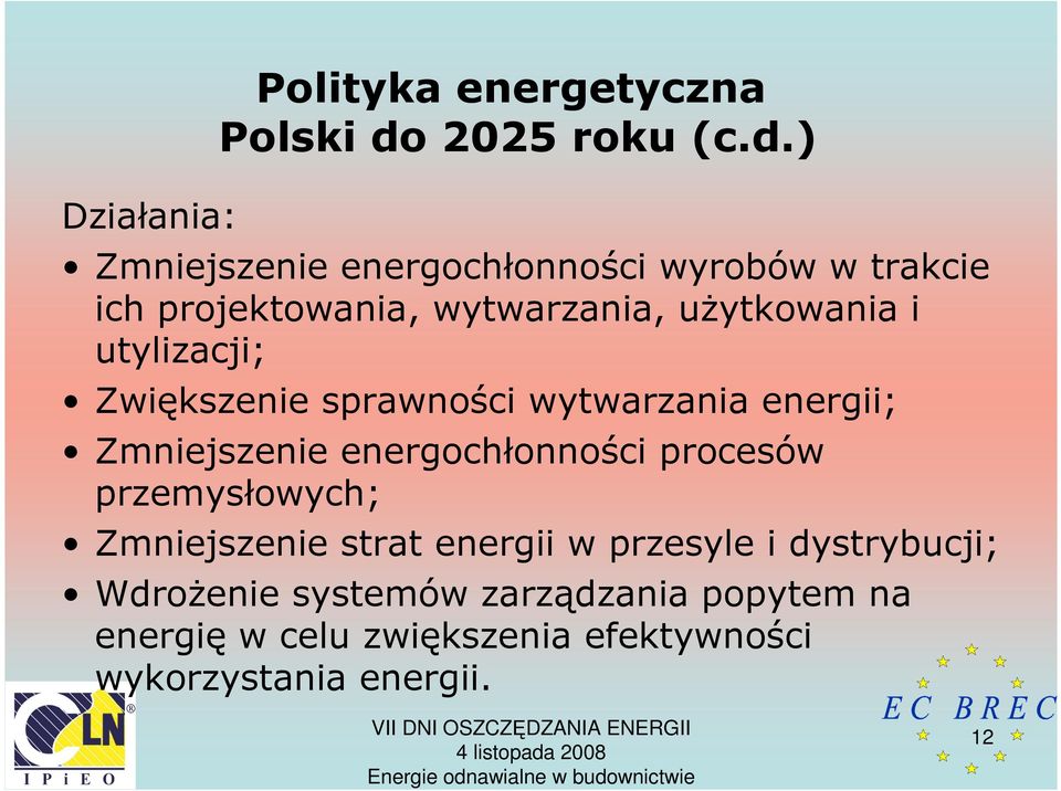 ) Zmniejszenie energochłonności wyrobów w trakcie ich projektowania, wytwarzania, uŝytkowania i