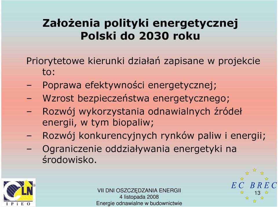 energetycznego; Rozwój wykorzystania odnawialnych źródeł energii, w tym biopaliw;