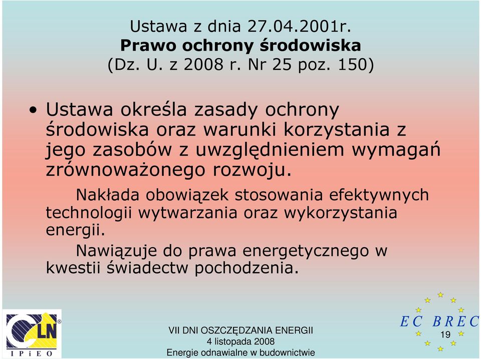 uwzględnieniem wymagań zrównowaŝonego rozwoju.