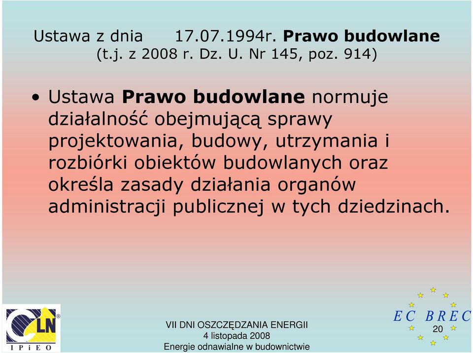 914) Ustawa Prawo budowlane normuje działalność obejmującą sprawy