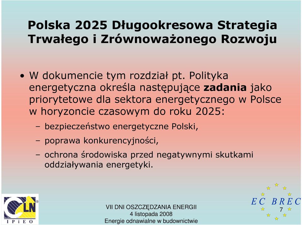 Polityka energetyczna określa następujące zadania jako priorytetowe dla sektora