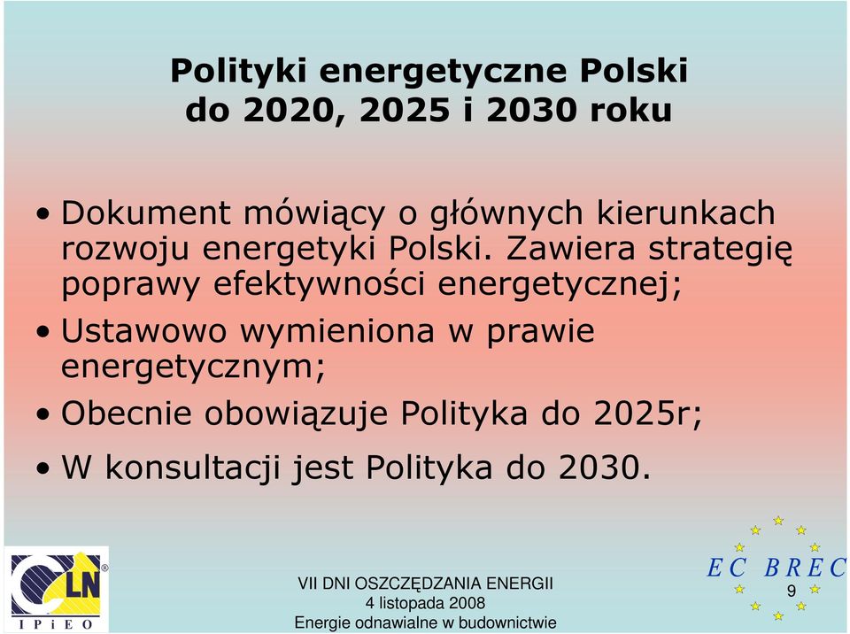 Zawiera strategię poprawy efektywności energetycznej; Ustawowo wymieniona