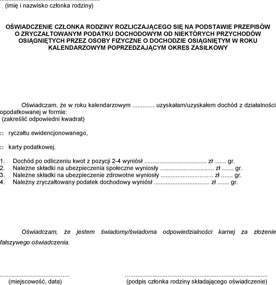 .. uzyskałam/uzyskałem dochód z działalności opodatkowanej w formie: (zakreślić odpowiedni kwadrat) ryczałtu ewidencjonowanego, karty podatkowej. 1.