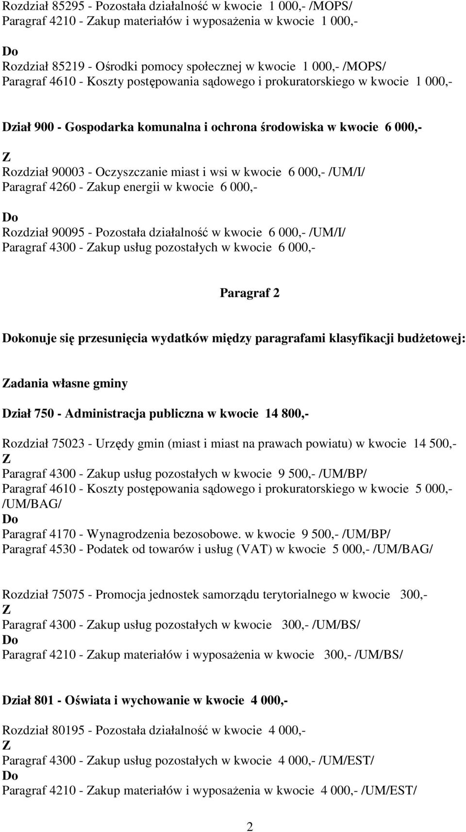 kwocie 6 000,- /UM/I/ Paragraf 4260 - akup energii w kwocie 6 000,- Rozdział 90095 - Pozostała działalność w kwocie 6 000,- /UM/I/ Paragraf 4300 - akup usług pozostałych w kwocie 6 000,- Paragraf 2