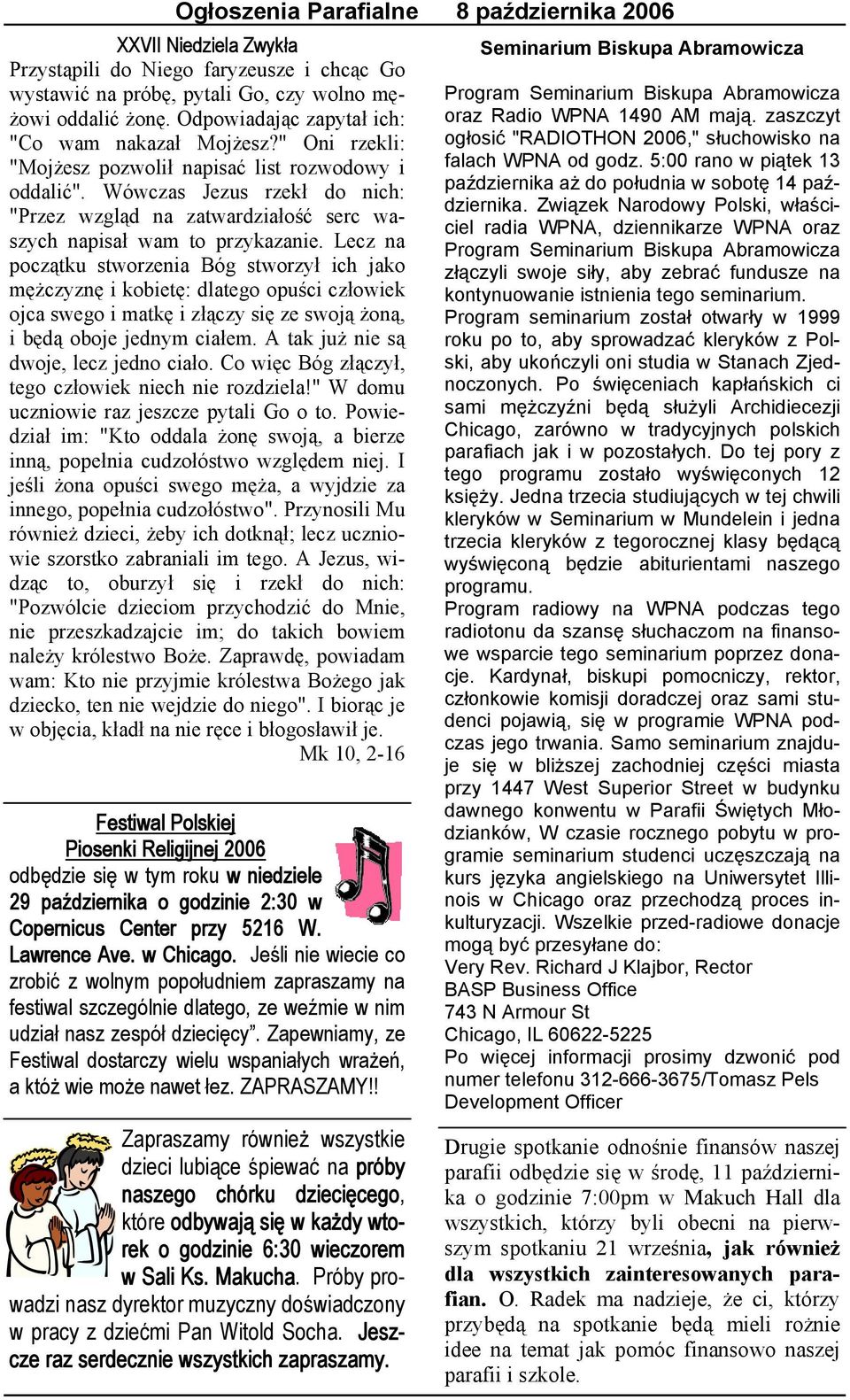 Wówczas Jezus rzekł do nich: "Przez wzgląd na zatwardziałość serc waszych napisał wam to przykazanie.