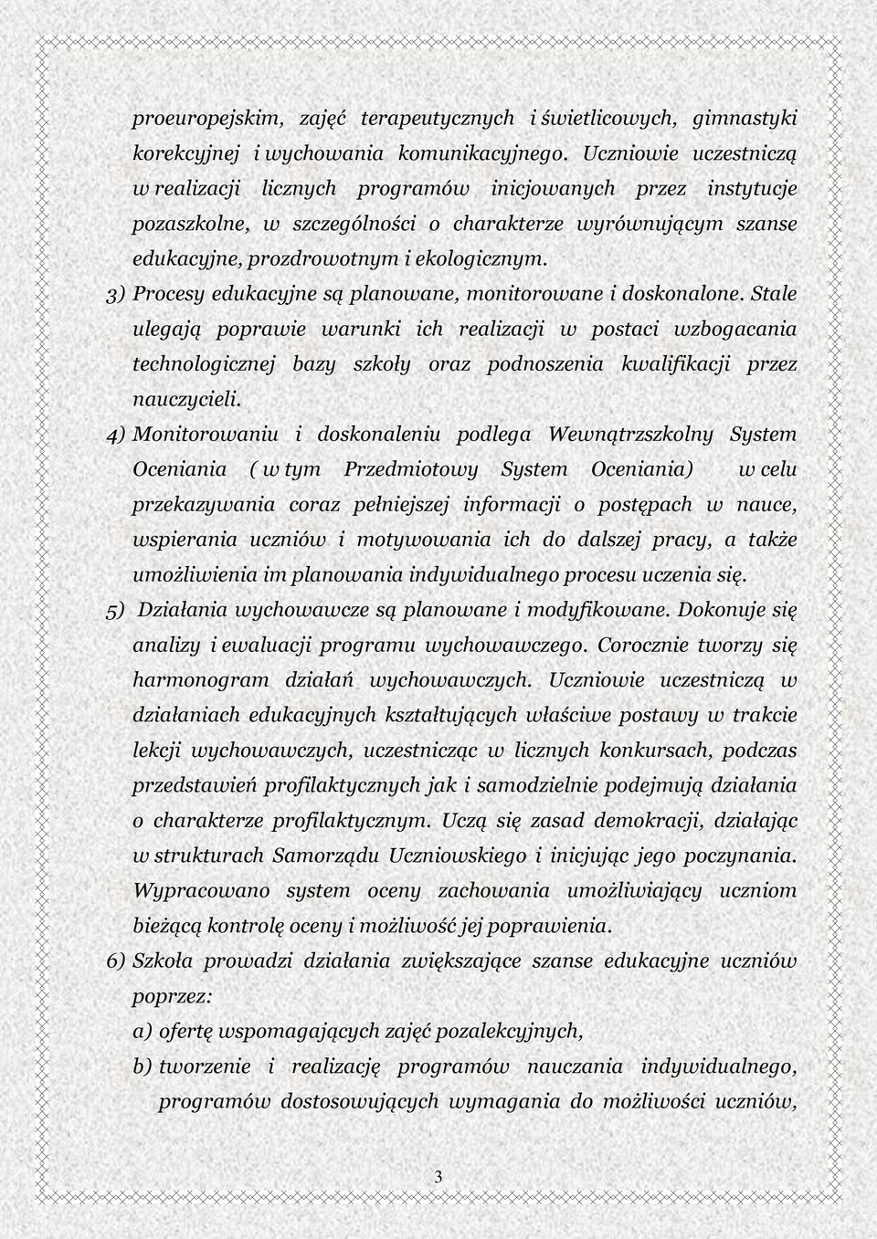 3) Procesy edukacyjne są planowane, monitorowane i doskonalone.