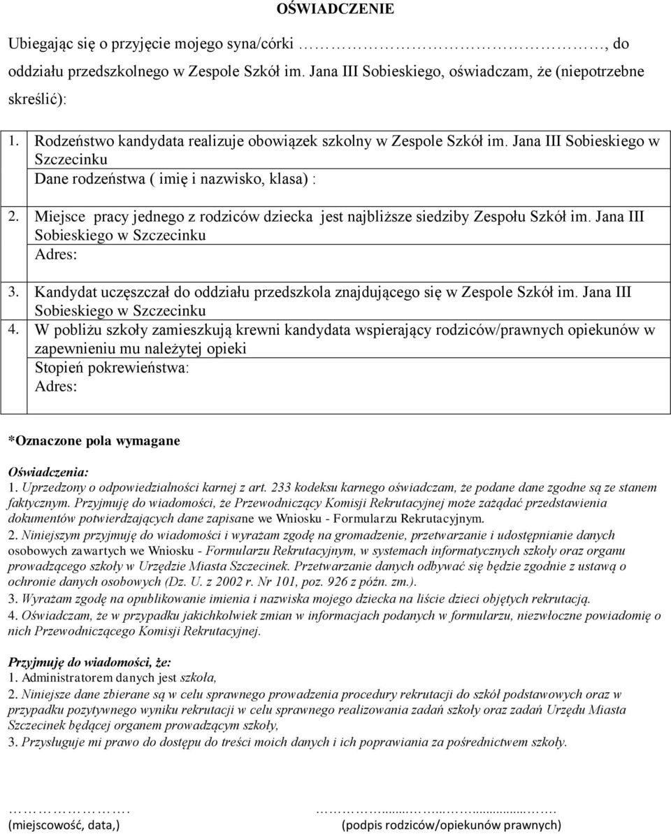 Miejsce pracy jednego z rodziców dziecka jest najbliższe siedziby Zespołu Szkół im. Jana III Sobieskiego w Szczecinku Adres: 3.