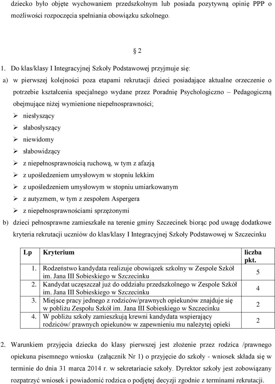 przez Poradnię Psychologiczno Pedagogiczną obejmujące niżej wymienione niepełnosprawności; niesłyszący słabosłyszący niewidomy słabowidzący z niepełnosprawnością ruchową, w tym z afazją z