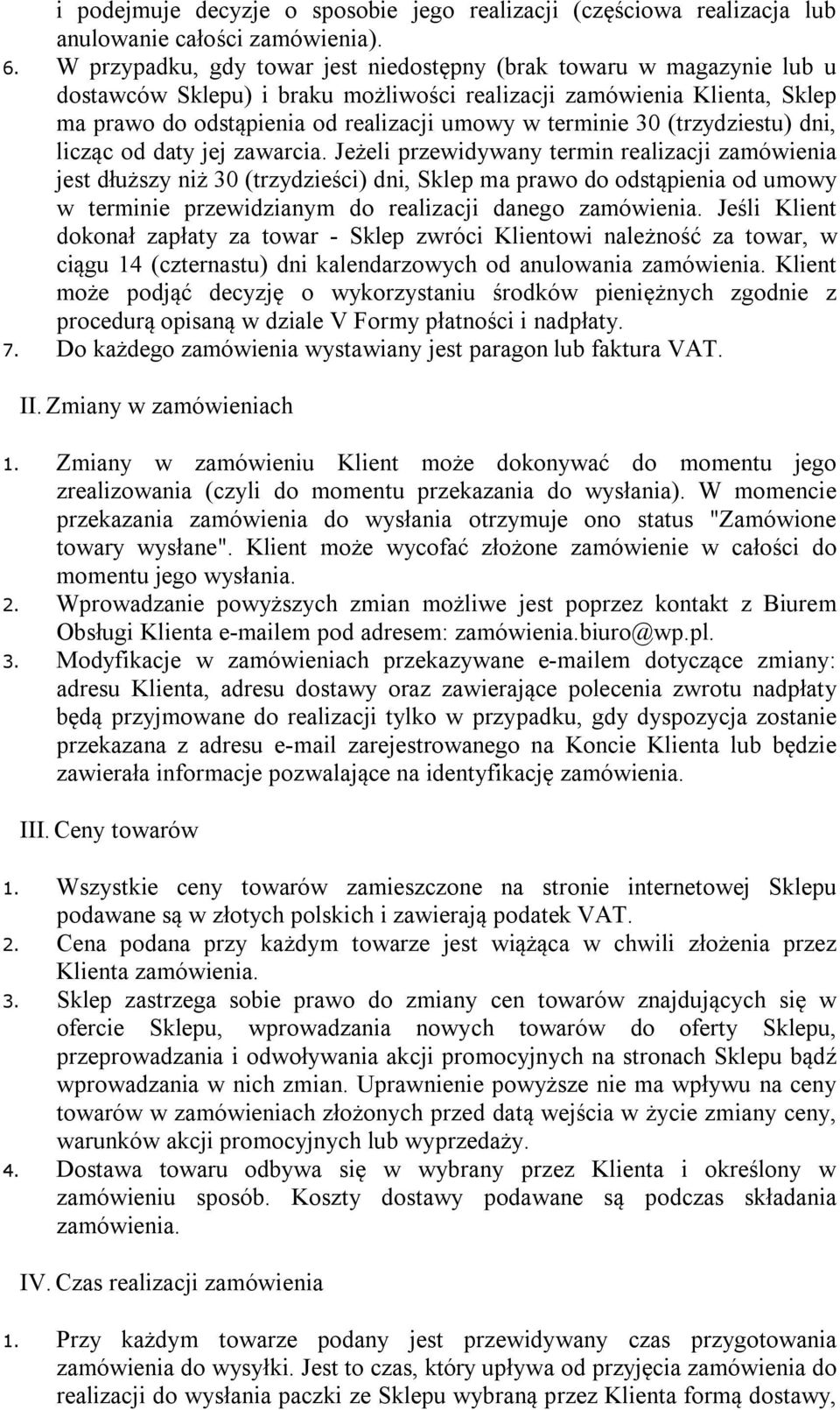 30 (trzydziestu) dni, licząc od daty jej zawarcia.