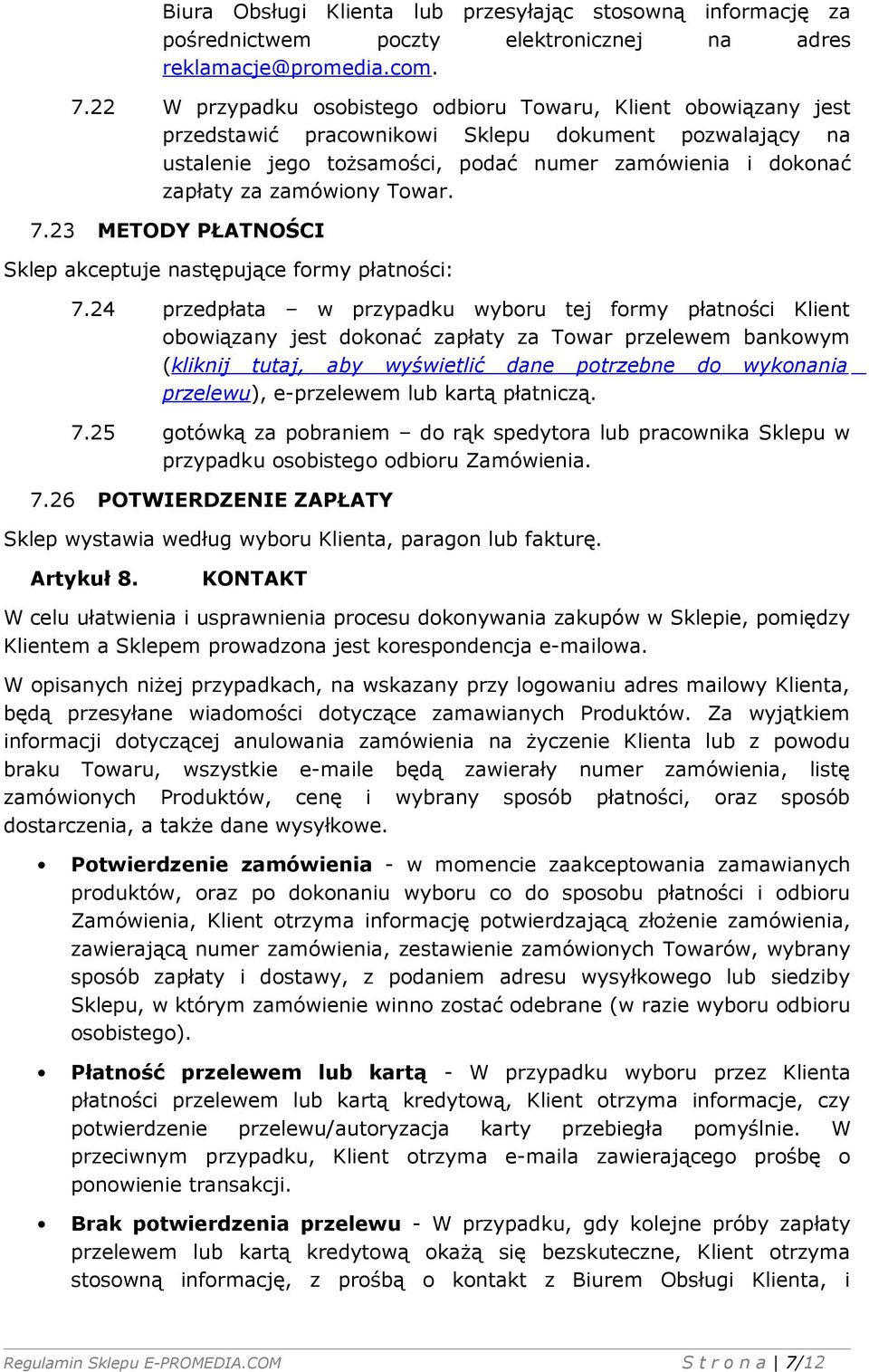 zamówiony Towar. 7.23 METODY PŁATNOŚCI Sklep akceptuje następujące formy płatności: 7.