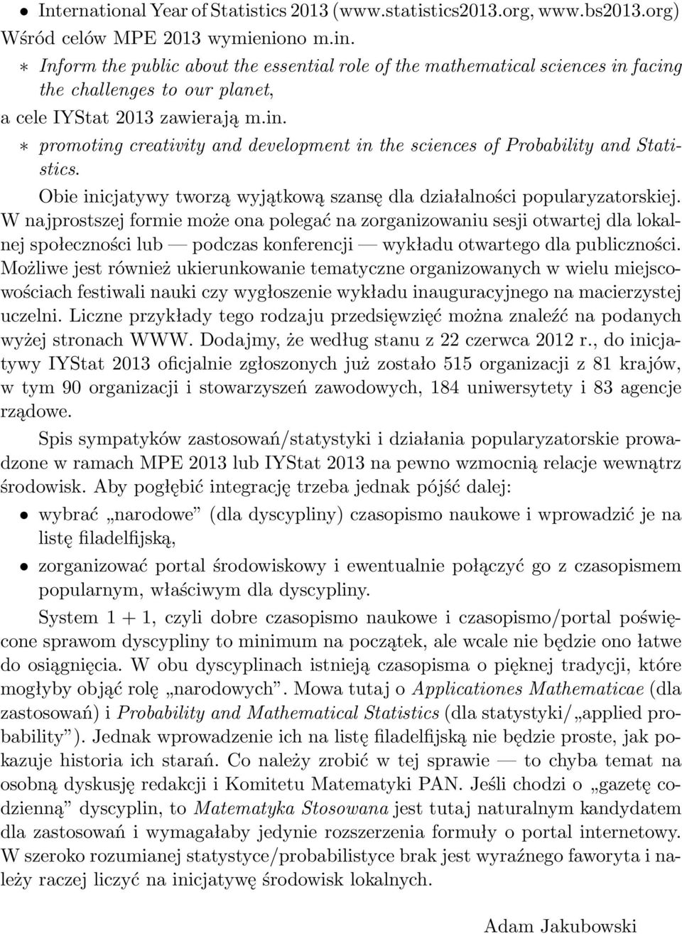 Obie inicjatywy tworzą wyjątkową szansę dla działalności popularyzatorskiej.
