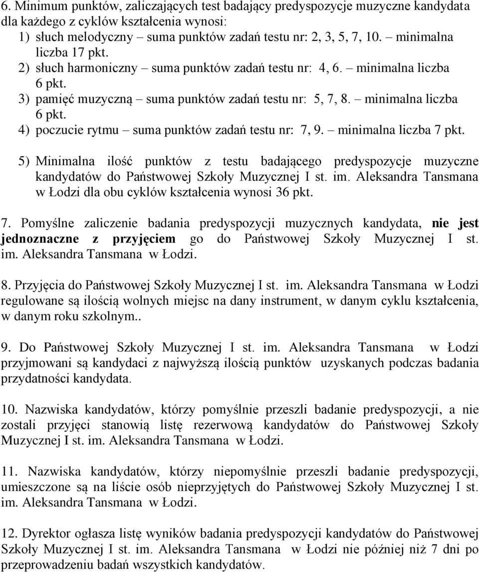 minimalna liczba 7 pkt. 5) Minimalna ilość punktów z testu badającego predyspozycje muzyczne kandydatów do Państwowej Szkoły Muzycznej I st. im.