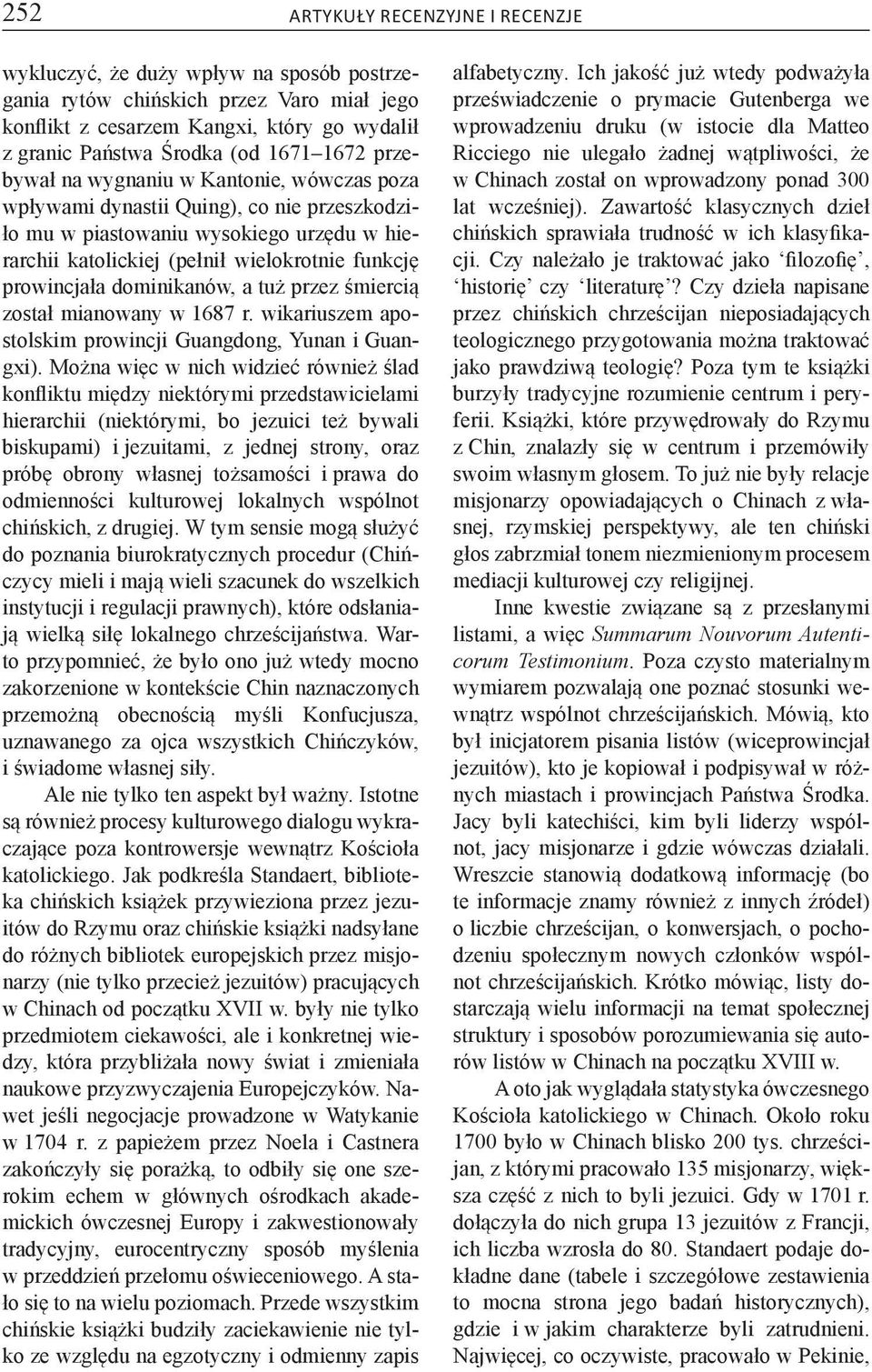 dominikanów, a tuż przez śmiercią został mianowany w 1687 r. wikariuszem apostolskim prowincji Guangdong, Yunan i Guangxi).