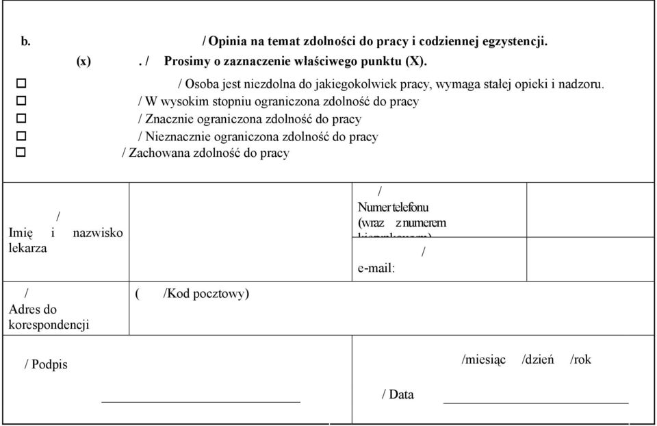 W wysokim stopniu ograniczona zdolność do pracy Znacznie ograniczona zdolność do pracy Nieznacznie ograniczona zdolność do
