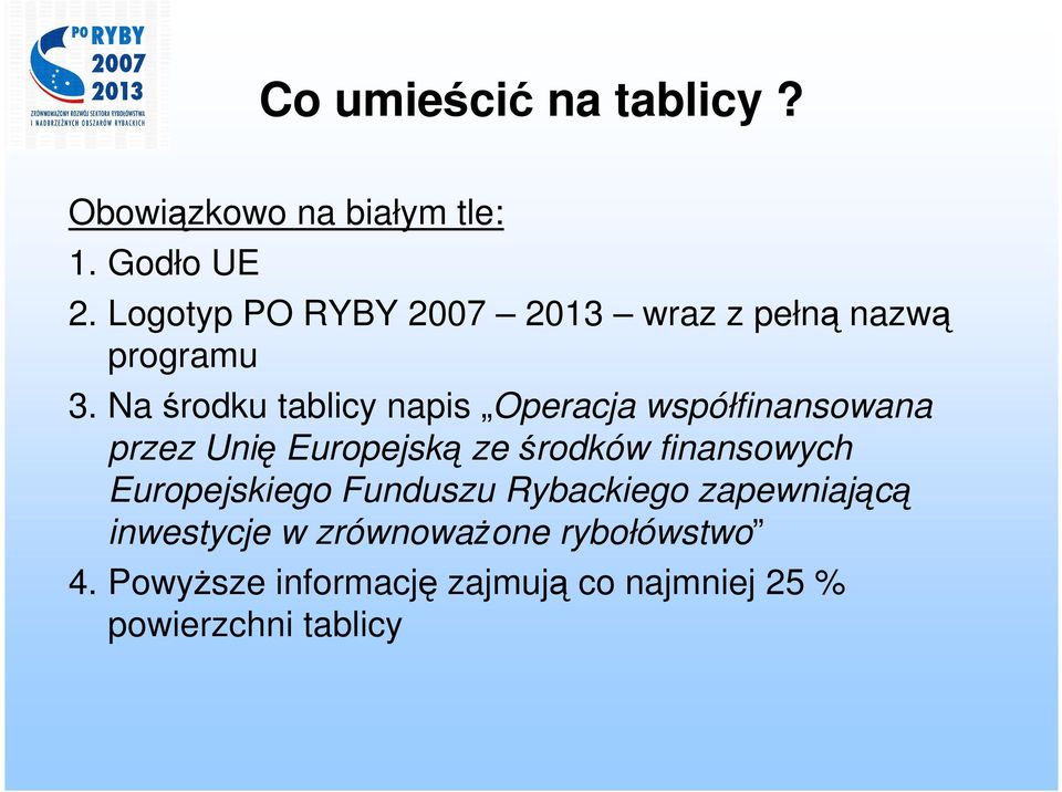 Na środku tablicy napis Operacja współfinansowana przez Unię Europejską ze środków