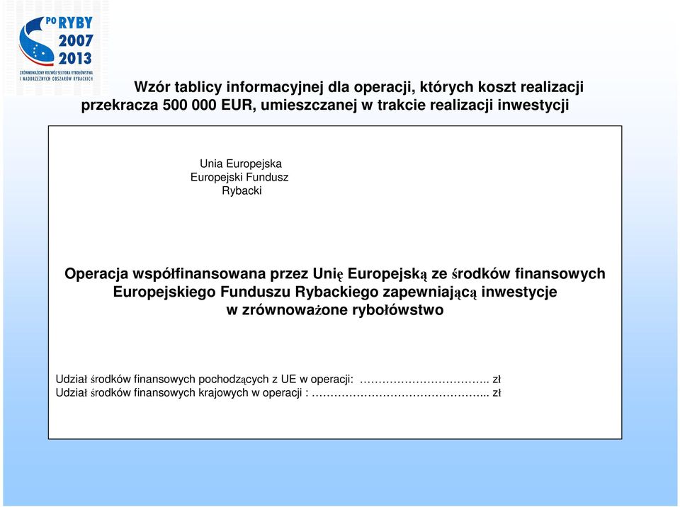 ze środków finansowych Europejskiego Funduszu Rybackiego zapewniającą inwestycje w zrównoważone rybołówstwo