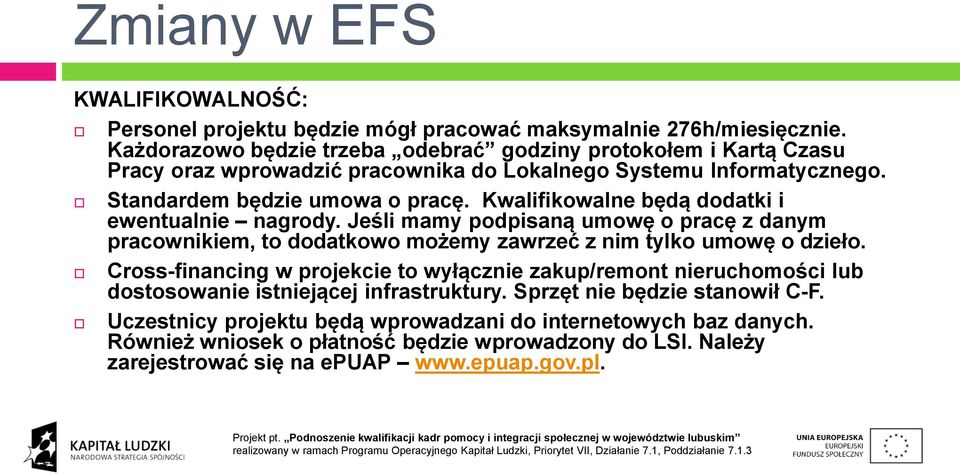 Kwalifikowalne będą dodatki i ewentualnie nagrody. Jeśli mamy podpisaną umowę o pracę z danym pracownikiem, to dodatkowo możemy zawrzeć z nim tylko umowę o dzieło.
