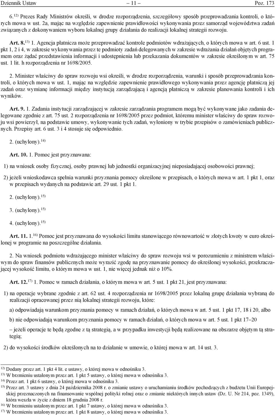 8. 13) 1. Agencja płatnicza może przeprowadzać kontrole podmiotów wdrażających, o których mowa w art. 6 ust.