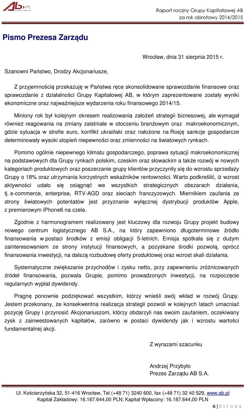 zostały wyniki ekonomiczne oraz najważniejsze wydarzenia roku finansowego 2014/15.