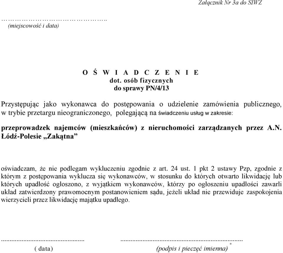 przeprowadzek najemców (mieszkańców) z nieruchomości zarządzanych przez A.N. Łódź-Polesie Zakątna oświadczam, że nie podlegam wykluczeniu zgodnie z art. 24 ust.