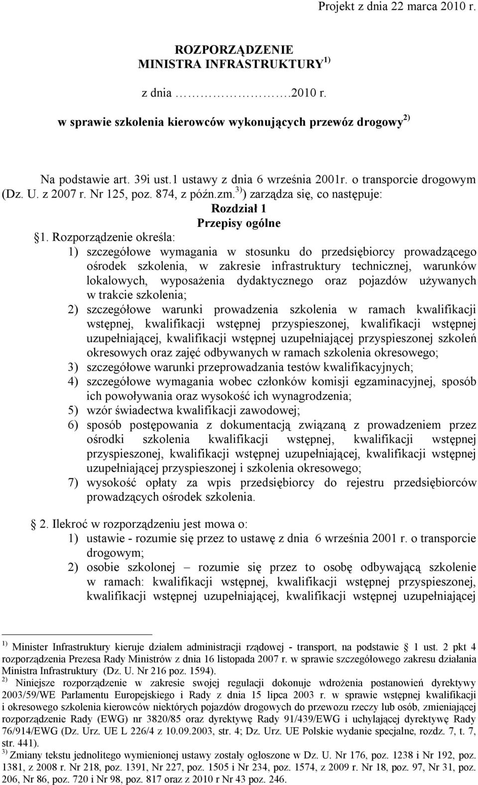 Rozporządzenie określa: 1) szczegółowe wymagania w stosunku do przedsiębiorcy prowadzącego ośrodek szkolenia, w zakresie infrastruktury technicznej, warunków lokalowych, wyposażenia dydaktycznego