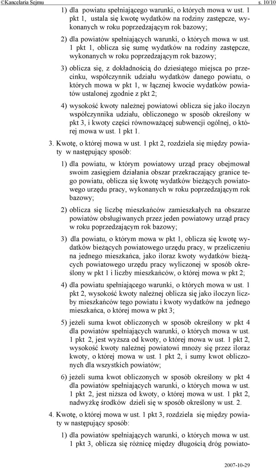 1 pkt 1, oblicza się sumę wydatków na rodziny zastępcze, wykonanych w roku poprzedzającym rok bazowy; 3) oblicza się, z dokładnością do dziesiątego miejsca po przecinku, współczynnik udziału wydatków