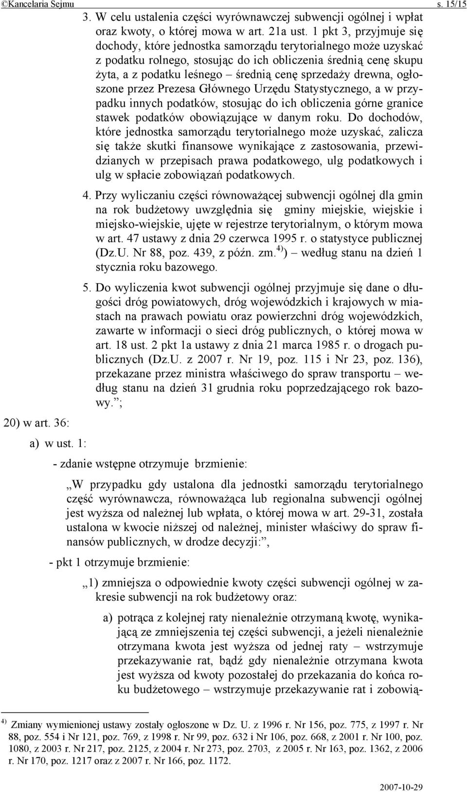 drewna, ogłoszone przez Prezesa Głównego Urzędu Statystycznego, a w przypadku innych podatków, stosując do ich obliczenia górne granice stawek podatków obowiązujące w danym roku.