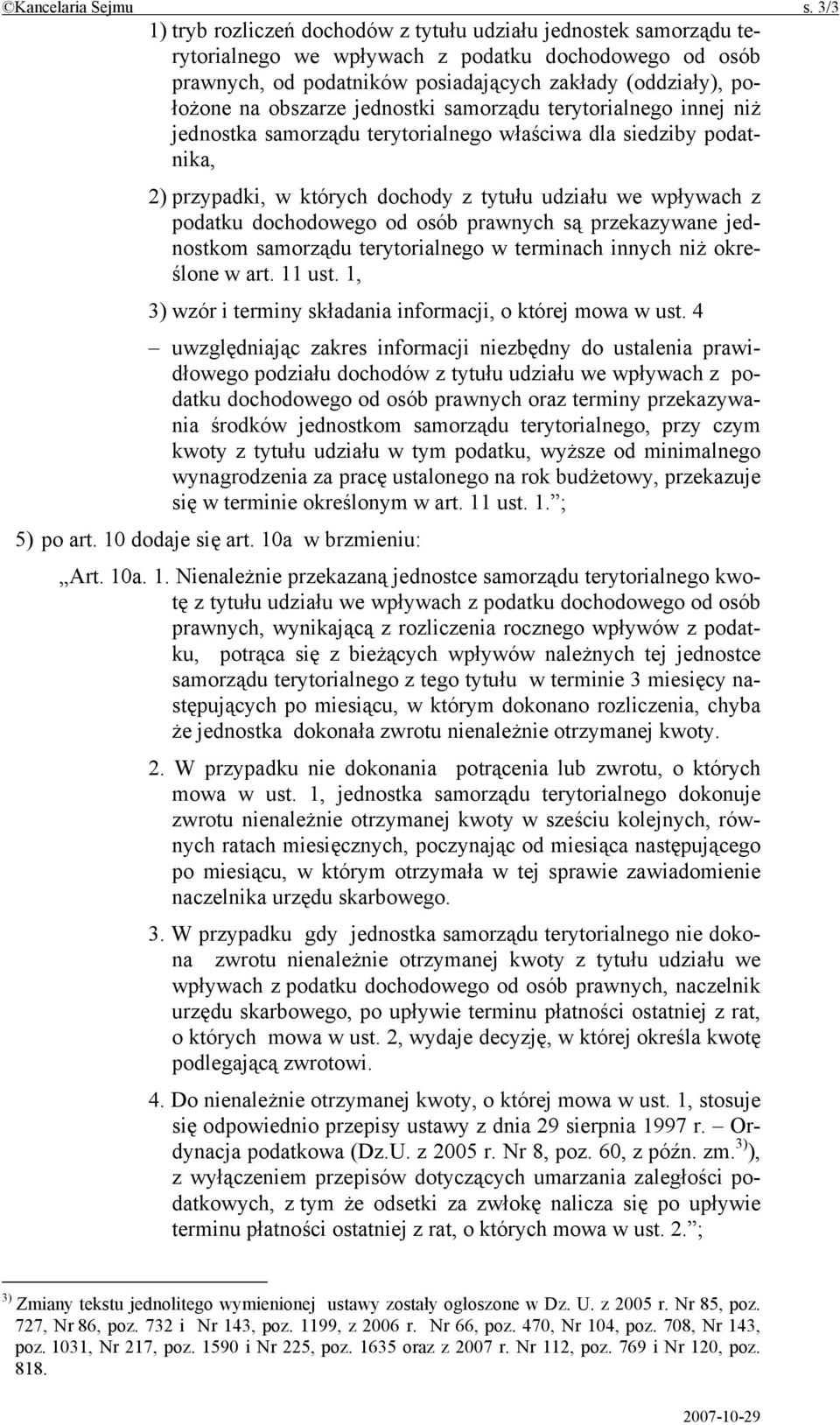 obszarze jednostki samorządu terytorialnego innej niż jednostka samorządu terytorialnego właściwa dla siedziby podatnika, 2) przypadki, w których dochody z tytułu udziału we wpływach z podatku