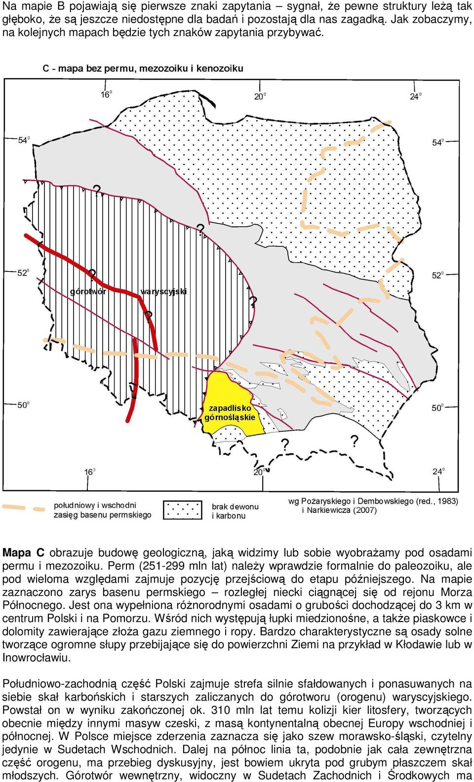 Perm (251-299 mln lat) naleŝy wprawdzie formalnie do paleozoiku, ale pod wieloma względami zajmuje pozycję przejściową do etapu późniejszego.