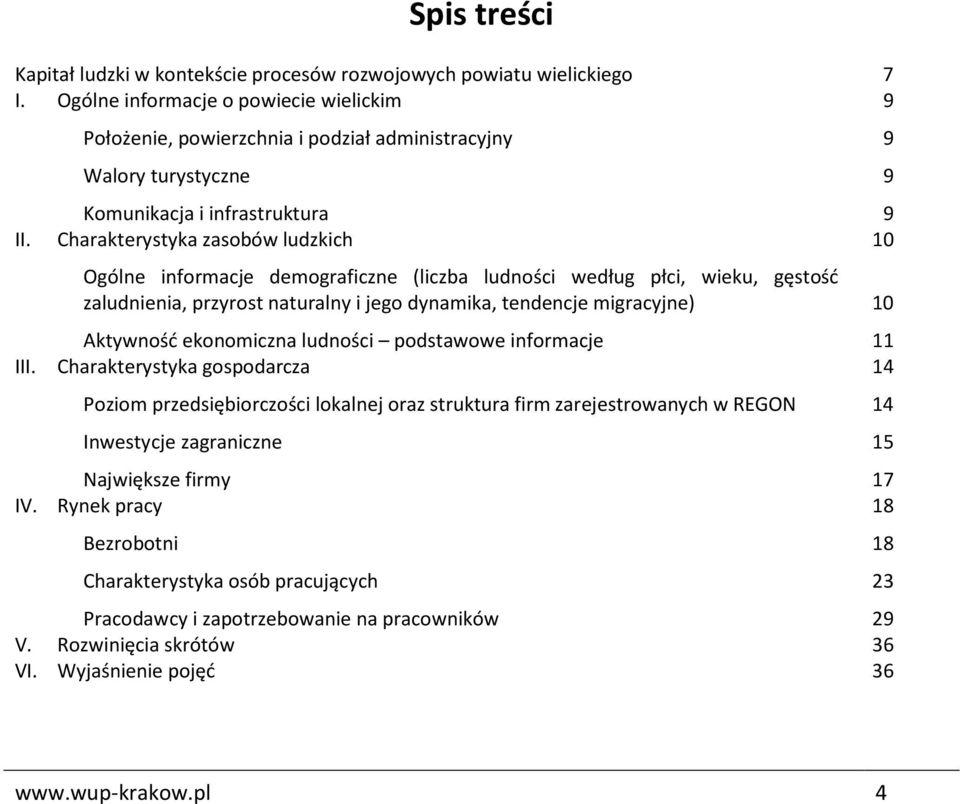 Charakterystyka zasobów ludzkich 10 Ogólne informacje demograficzne (liczba ludności według płci, wieku, gęstość zaludnienia, przyrost naturalny i jego dynamika, tendencje migracyjne) 10 Aktywność