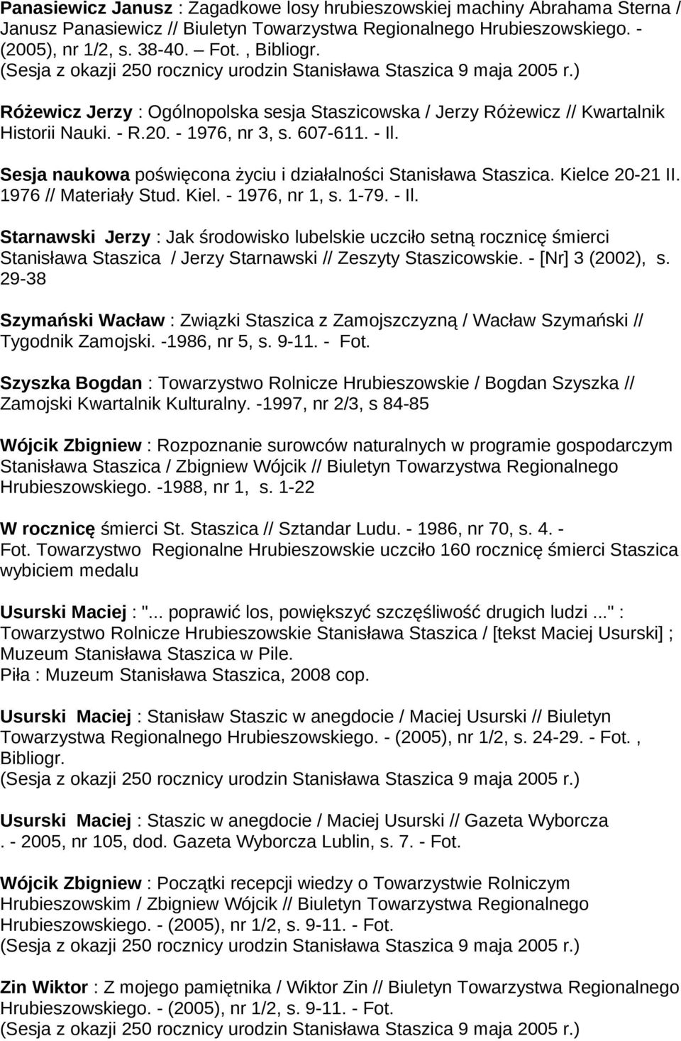 Sesja naukowa poświęcona życiu i działalności Stanisława Staszica. Kielce 20-21 II. 1976 // Materiały Stud. Kiel. - 1976, nr 1, s. 1-79. - Il.