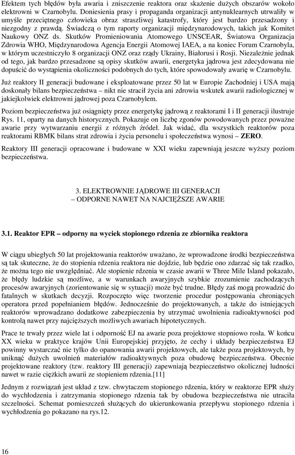Świadczą o tym raporty organizacji międzynarodowych, takich jak Komitet Naukowy ONZ ds.