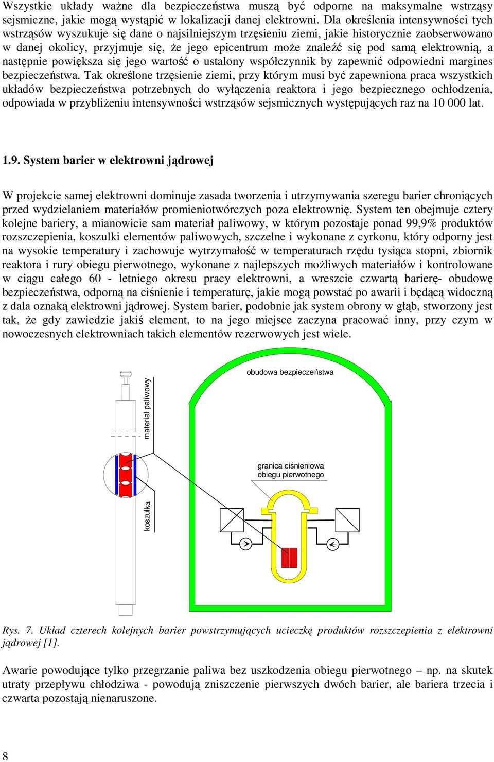 pod samą elektrownią, a następnie powiększa się jego wartość o ustalony współczynnik by zapewnić odpowiedni margines bezpieczeństwa.