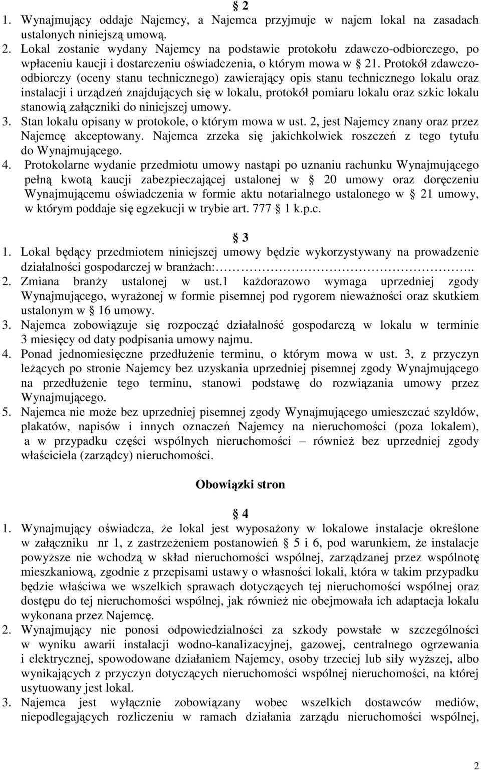 Protokół zdawczoodbiorczy (oceny stanu technicznego) zawierający opis stanu technicznego lokalu oraz instalacji i urządzeń znajdujących się w lokalu, protokół pomiaru lokalu oraz szkic lokalu