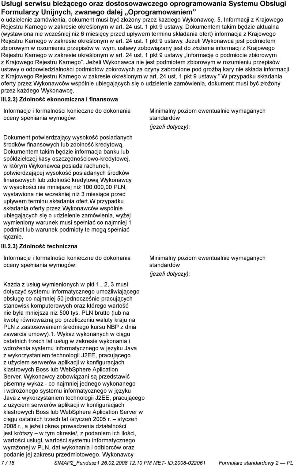 Jeżeli Wykonawca jest podmiotem zbiorowym w rozumieniu przepisów w. wym. ustawy zobowiązany jest do złożenia informacji z Krajowego Rejestru Karnego w zakresie określonym w art. 24 ust.