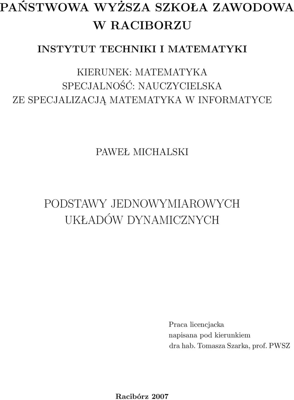 INFORMATYCE PAWEŁ MICHALSKI PODSTAWY JEDNOWYMIAROWYCH UKŁADÓW DYNAMICZNYCH