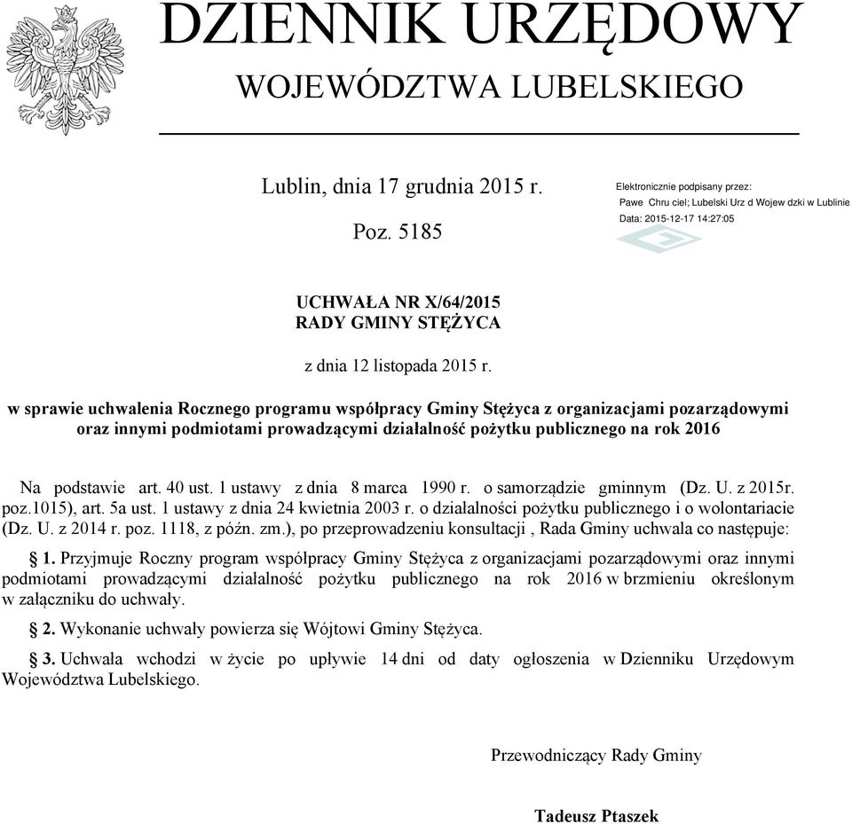 1 ustawy z dnia 8 marca 1990 r. o samorządzie gminnym (Dz. U. z 2015r. poz.1015), art. 5a ust. 1 ustawy z dnia 24 kwietnia 2003 r. o działalności pożytku publicznego i o wolontariacie (Dz. U. z 2014 r.