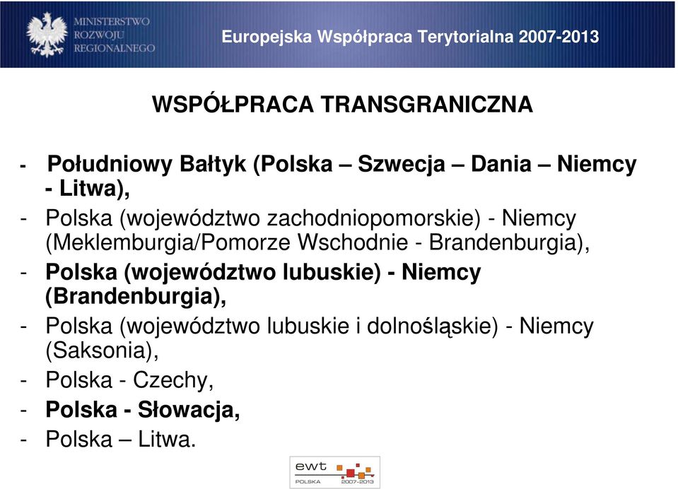 Brandenburgia), - Polska (województwo lubuskie) - Niemcy (Brandenburgia), - Polska